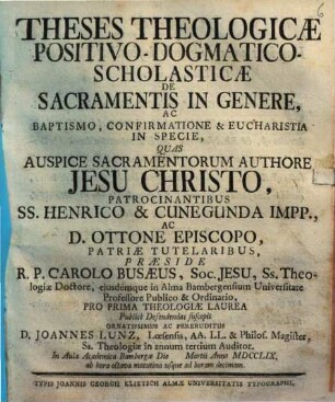 Theses theologicae positivo-dogmatico-scholasticae de sacramentis in genere ac baptismo, confirmatione & eucharistia in specie