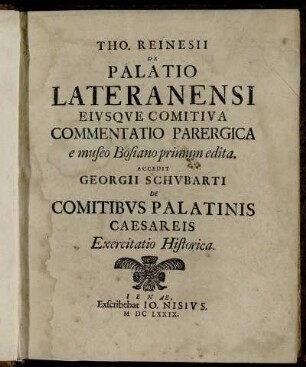 Tho. Reinesii De Palatio Lateranensi Eiusque Comitiva Commentatio Parergica : e museo Bosiano primum edita