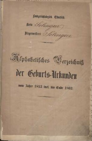 Dezennaltabellen 1853 - 1862 Geburten, Heiraten und Sterbefälle Solingen