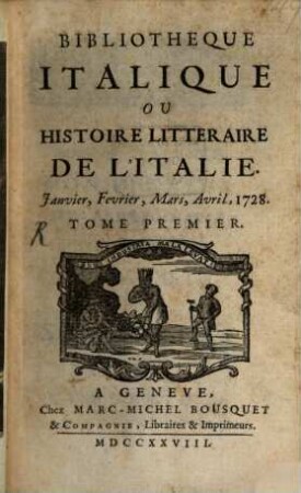 Bibliothèque italique ou histoire littéraire de l'Italie, 1. 1728 = Jan. - April