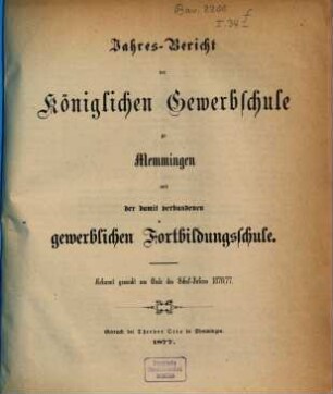 Jahresbericht der Königlichen Gewerbschule zu Memmingen und der mit derselben verbundenen Gewerblichen Fortbildungsschule. 1876/77