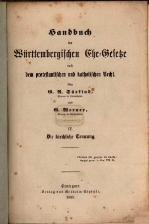 Handbuch der Württembergischen Ehe-Gesetze nach dem protestantischen und katholischen Recht : Von G. A. Süskind und G. Werner. 4, Die kirchliche Trauung