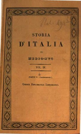 Storia d'Italia del medio-evo, [4,5,b]. Vol. 4, Codice diplomatico Longobardo dal DLXVIII al DCCLXXIV ; pt. 5, (Continuazione)