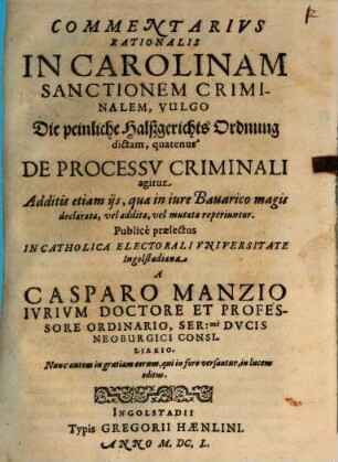 Commentarius rationalis in Carolinam sanctionem criminalem, vulgo die Halßgerichts-Ordnung dictam