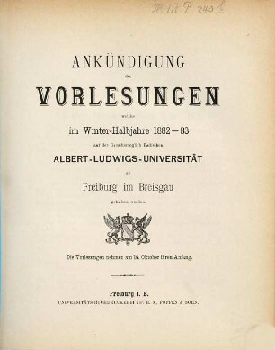 Ankündigung der Vorlesungen der Badischen Albert-Ludwigs-Universität Freiburg im Breisgau. 1882/83. WH