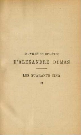 Les Quarante-cinq, 2: Oeuvres complètes d`Alexandre Dumas
