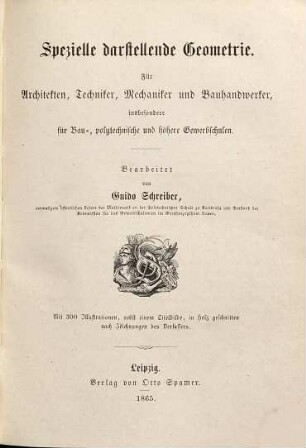 Das technische Zeichnen : für Architekten, Techniker, Mechaniker und Bauhandwerker, insbesondere für Bau- und Gewerbschulen, 2,2. Das projektive Zeichnen : darstellender und konstruktiver Teil (spezielle darstellende Geometrie)