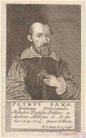 Petrus Saxo, aus Husum in Schleswig, Professor für Mathematik in Altdorf; geb. 16. August 1591; gest. 16. September 1625