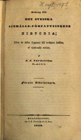 Bidrag till den Svenska Samhälls-Författningens Historia : efter de äldte Lagarne till sedhare hälften af sjuttonde seklet, 1