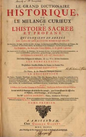 Le Grand Dictionaire Historique, Ou Le Mélange Curieux De L'Histoire Sacrée Et Profane : Qui Contient En Abregé Les Vies Et Les Actions Remarquables Des Patriarches, des Juges, des Rois des Juifs, des Papes ... Le tout enrichi de Remarques & de Recherches curieuses ..., 1. A - B