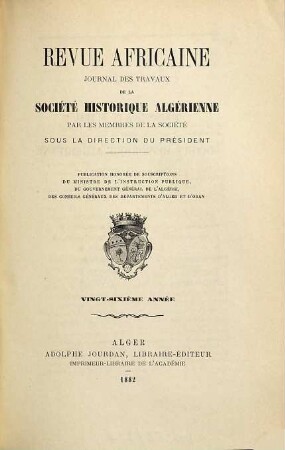 Revue africaine : journal des travaux de la Société Historique Algérienne. 26. 1882