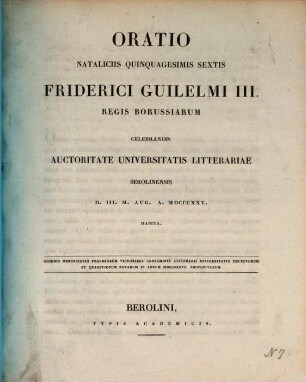Oratio nataliciis quinquagesimis sextis Friderici Guilelmi III. regis Borussiarum celebrandis auctoritate Universitatis Litterariae Berolinensis D. III. M. Aug. A. MDCCCXXV. habita