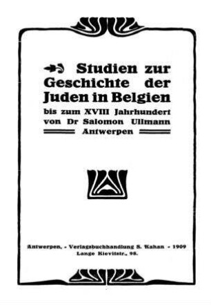 Studien zur Geschichte der Juden in Belgien bis zum XVIII Jahrhundert / von Salomon Ullmann