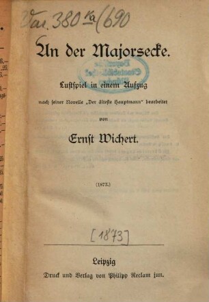 An der Majorsecke : Lustspiel in einem Aufzug nach seiner Novelle "Der älteste Hauptmann" bearbeitet. (1873)