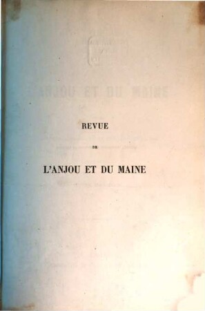 Revue de l'Anjou et du Maine. 1. 1857