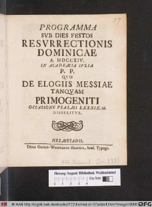 Programma Svb Dies Festos Resvrrectionis Dominicae A. MDCCXIIII. In Academia Ivlia P. P. Qvo De Elogiis Messiae Tanqvam Primogeniti Occasione Psalmi LXXXIX. 28. Disseritvr