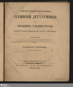 1825: Publicam lustrationem solemnem Gymnasii Zittaviensis et solemnia valedictionis ... celebranda indixit
