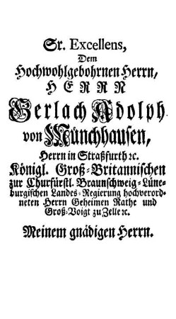 Sr. Excellens, Dem Hochwohlgeborenen Herrn Gerlach Adolph von Münchhausen.