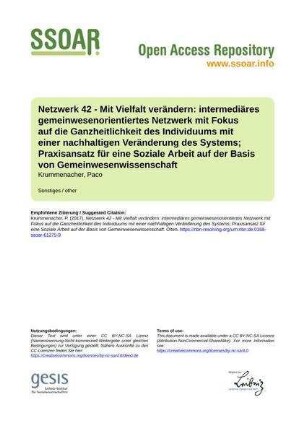 Netzwerk 42 - Mit Vielfalt verändern: intermediäres gemeinwesenorientiertes Netzwerk mit Fokus auf die Ganzheitlichkeit des Individuums mit einer nachhaltigen Veränderung des Systems; Praxisansatz für eine Soziale Arbeit auf der Basis von Gemeinwesenwissenschaft