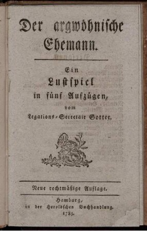 Der argwöhnische Ehemann : Ein Lustspiel in fünf Aufzügen