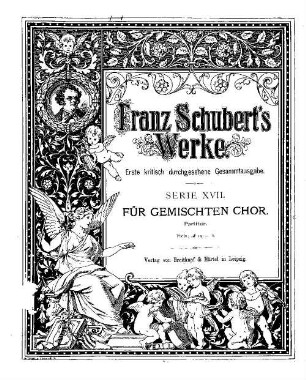 Franz Schuberts Werke, 17. Serie 17, Für gemischten Chor. - Partitur. - 1892. - 250 S.