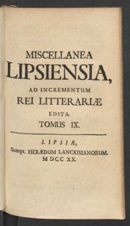 Tomus 9 (1720): Miscellanea Lipsiensia Ad Incrementum Rei Litterariae Edita