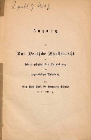 Das Deutsche Fürstenrecht in seiner geschichtlichen Entwicklung und gegenwärtigen Bedeutung : von Hermann Schulze. [Umschlagtitel.]