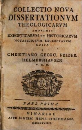 Collectio nova dissertationum theologicarum imprimis exegeticarum et historicarum notabiliorum excerptarum. Pars Prima