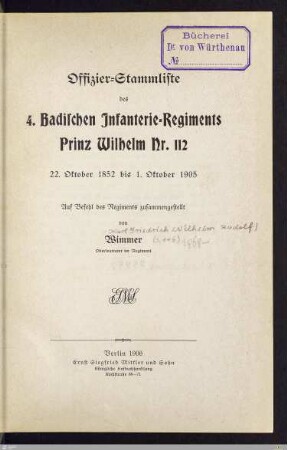Offizier-Stammliste des 4. Badischen Infanterie-Regiments Prinz Wilhelm Nr. 112 : 22. Oktober 1852 bis 1. Oktober 1905
