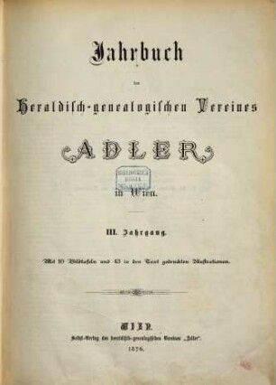 Jahrbuch des Heraldisch-Genealogischen Vereines "Adler". 3 = Jg. 6. 1876