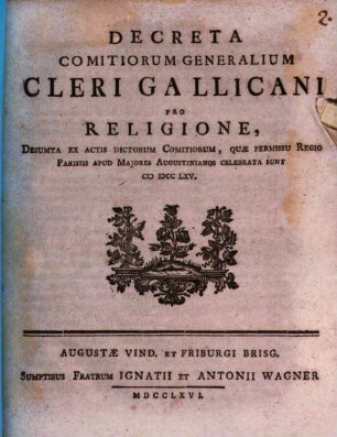Decreta Comitiorum Generalium Cleri Gallicani Pro Religione : Desumta Ex Actis Dictorum Comitiorum, Quæ Permissu Regio Parisiis Apud Majores Augustinianos Celebrata Sunt MDCCLXV.