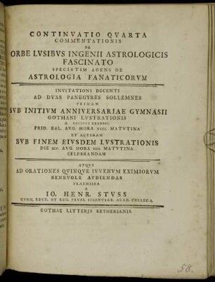 Continuatio Quarta: Speciatim Agens De Astrologia Fanaticorvm Invitationi Decenti Ad Dvas Panegyres Sollemnes Primam Svb Initivm Anniversariae Gymnasii Gothani Lvstrationis A. MDCCXXXXVII. Prid. Kal. Avg. Hora VIII. Matvtina Et Alteram Svb Finem Eivsdem Lvstrationis Die XIV. Avg. Hora VIII. Matvtina Celebrandam Atqve Ad Orationes Qvinqve Ivvenvm Eximiorvm Benevole Avdiendas