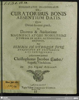 Dissertatio Inauguralis De Curatoribus Bonis Absentium Datis : Die [...] Iulii ... MDCLXIV.