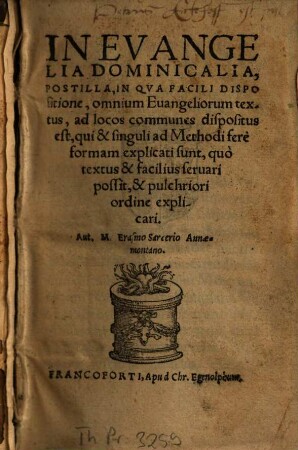 In Evangelia Dominicalia Postilla : Qua Facili Dispositione omnium Evangeliorum Textus ad locos communes dispositus est ...