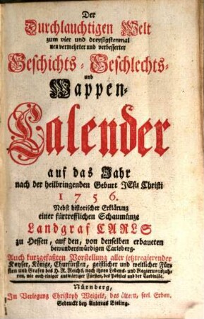 Der durchlauchtigen Welt ... neu vermehrter und verbesserter Geschichts-, Geschlechts- und Wappen-Calender : auf das Jahr ..., 1756