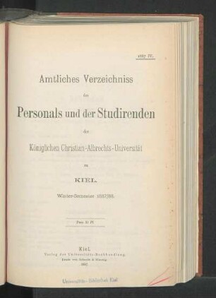 WS 1887/88: Amtliches Verzeichniss des Personals und der Studirenden der Königlichen Christian-Albrechts-Universität zu Kiel. Winter-Semester 1887/88.