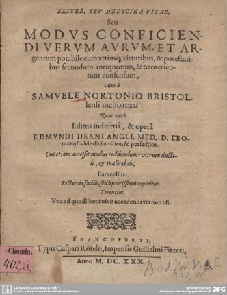 Elixer, Seu Medicina Vitae, Seu Modus Conficiendi Verum Aurum, Et Argentum potabile cum utriusq[ue] virtutibus, & potestatibus secundum antiquorum, & neotericorum consensum