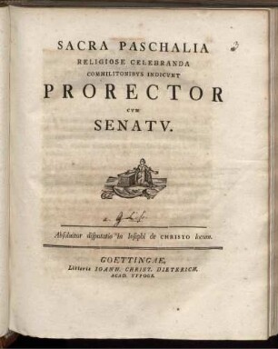 Sacra Paschalia Religiose Celebranda Commilitionibus Indicunt Prorector Cum Senatu : Absoluitur disputatio in Josephi de Christo locum