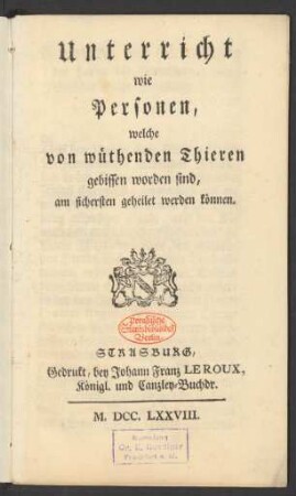 Unterricht wie Personen, welche von wüthenden Thieren gebissen worden sind, am sichersten geheilet werden können