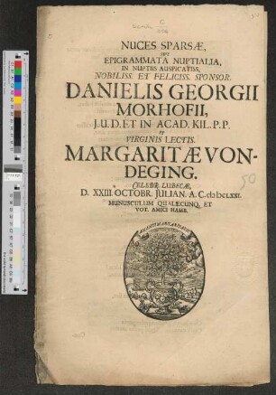 Nuces sparsae : sive epigrammata nuptialia in nuptiis ... Danielis Georgii Morhofii ... et virginis lectis. Margaritae Vondeging ...