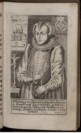 Abbildung der Durchleuchtigsten Königin in Franckreich Elisabethae ...