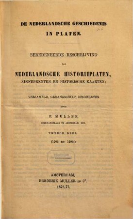 De Nederlandsche geschiedenis in platen : beredeneerde beschrijving van Nederlandsche historieplaten, zinneprenten en historische kaarten. 2, (1702 tot 1795)