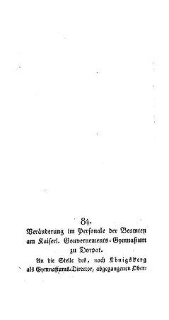 Veränderung im Personale der Beamten am Kaiserl. Gouvernements-Gymnasium zu Dorpat : [84.]