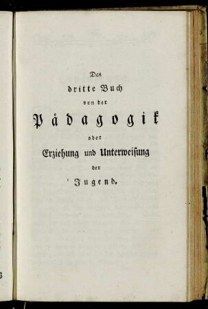 Das dritte Buch von der Pädagogik oder Erziehung und Unterweisung der Jugend.