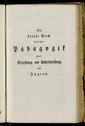 Das dritte Buch von der Pädagogik oder Erziehung und Unterweisung der Jugend.