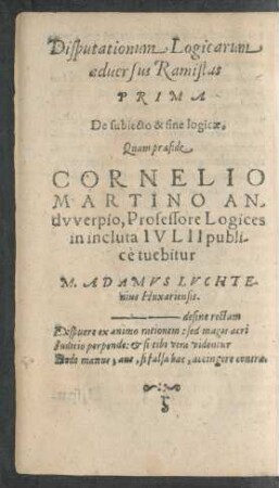 Disputationum Logicarum adversus Ramistas Prima De subiecto & fine logicae.