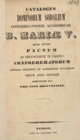 1849: Catalogus domin. sodalium Congreg. Academicae B. Mariae V. quos inter pactum, ad defunctorum in Christo confoederatorum animas precibus et sacrificio juvandas