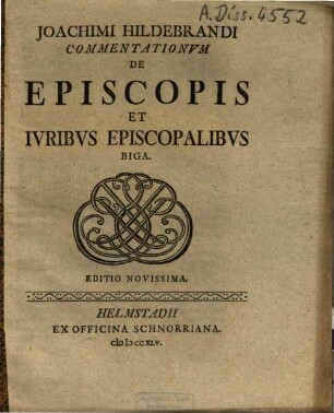Joachimi Hildebrandi Commentationum de episcopis et iuribus episcopalibus biga