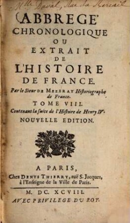 Abrege chronologique ou extrait de l'histoire de France, 8. Contenant la suite de l'Histoire de Henry IV.