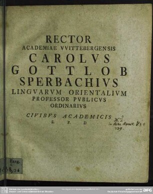 Rector Academiae Wittebergensis Carolus Gottlob Sperbachius Linguarum Orientalium Professor Publicus Ordinarius Civibus Academicis S. P. D. : [Testimonii de S. Spiritus divinitate Act. V, 3. 4. obvii Wetsteniana interpretatio]